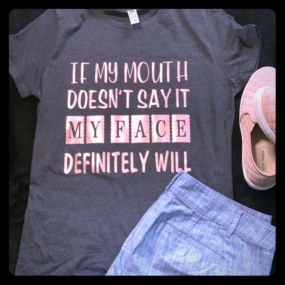 Graphic Tee: My face will say it!